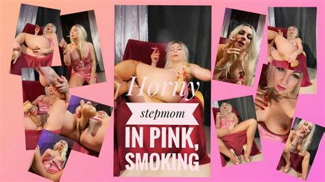 Horny Stepmom In Pink Smoking Passion In My Clips Clips Sale