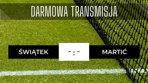 Transmisja Świątek Martić za darmo Gdzie oglądać mecz 07 07 2023