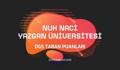 DGS Nuh Naci Yazgan Üniversitesi Taban Puanları 2024 Sıralamalar