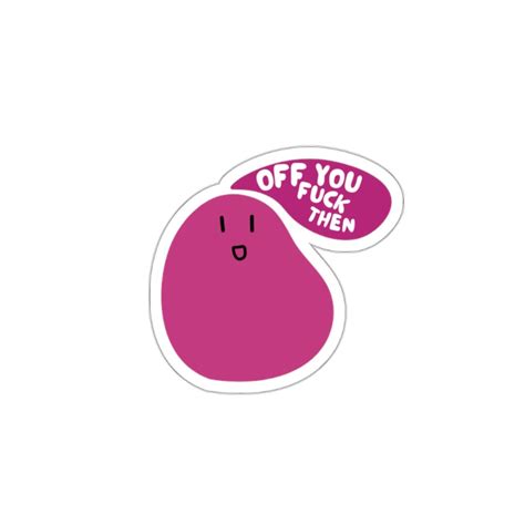 Off You Fuck Sticker Offensive Sticker Swear Sticker Funny Stickers Tumbler Sticker Laptop