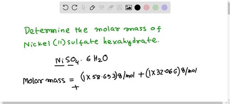 Determine the molar mass of nickel(II) sulfate hexahydrate. Provide an ...