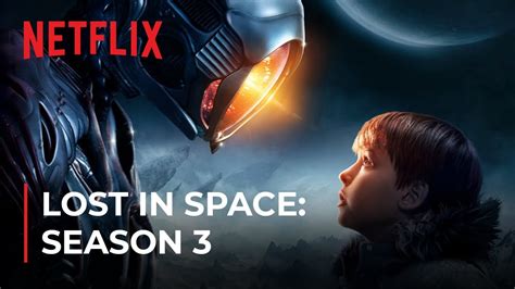 Lost In Space Season 3 Release Date New Cast Surprising Plot