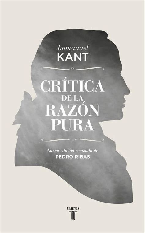 Cr Tica De La Raz N Pura Kant Immanuel Taurus Ediciones S A