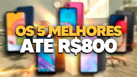 Top 5 Melhores Celulares Para Comprar Em 2021 Até 800 Reais Celular