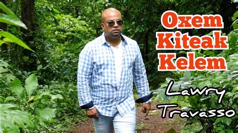 Goan Konkani New Song 2021 OXEM KITEAK KELEM By LAWRY TRAVASSO