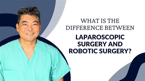 What Is The Difference Between Laparoscopic Surgery And Robotic Surgery