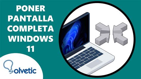 Cómo Poner En Windows 11 Pantalla Completa 💻 Youtube