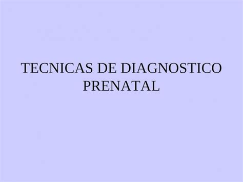 Ppt Tecnicas De Diagnostico Prenatal Invasivas No Invasivas