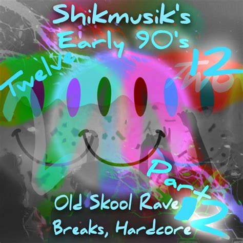 Stream Early S OldSkool Rave Breakbeat Hardcore Mix PART By Shikmusik Listen Online