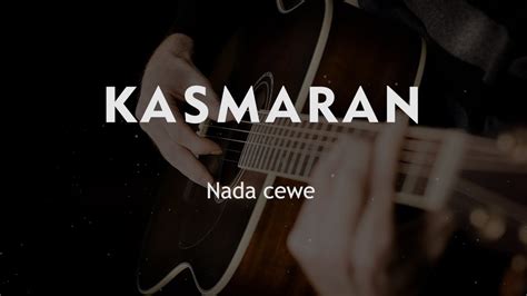 KASMARAN DIDI KEMPOT KARAOKE GITAR AKUSTIK TANPA VOKAL NADA CEWE