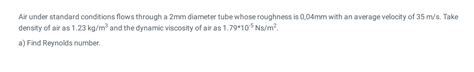 Solved Air Under Standard Conditions Flows Through A Mm Chegg