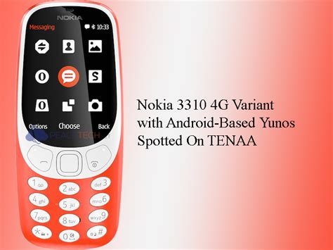 Nokia 3310 4g Variant With Android Based Yunos Spotted On Tenaa Peace