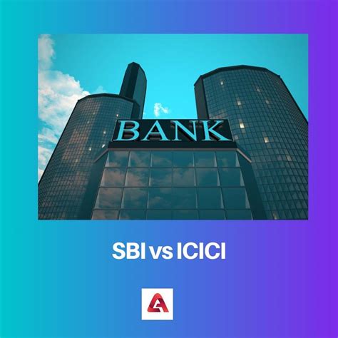 Sbi Vs Icici Difference And Comparison