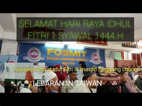 SUASANA SHOLAT IDUL FITRI 1444 H DI TAIWAN MASJID LONGGANG CHUNGLI