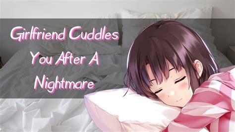 Girlfriend Cuddles You After A Nightmare F4a Asmr Sleep Aid