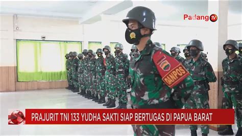 Prajurit Tni Yudha Sakti Siap Bertugas Di Papua Barat Youtube