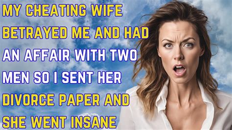 Cheating Wife Betrayed Me And Had An Affair With Two Men So I Sent Her