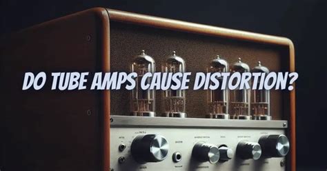 Do Tube Amps Cause Distortion All For Turntables