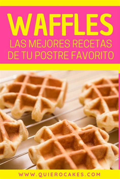 Cómo hacer waffles Las mejores recetas Receta waffles dulces