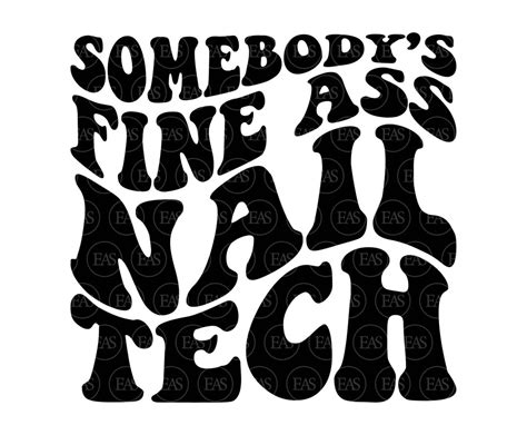 Somebody S Fine Ass Nail Tech Svg Nail Artist Nail Hustler Wavy Stacked Text Vector Cut File