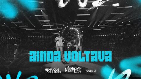 Letra De Henrique E Juliano Ainda Voltava - Ainda Voltava (LETRA) - Henrique e Juliano