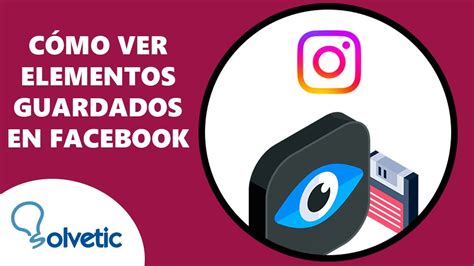 Como Ver Elementos Guardados En Facebook Youtube