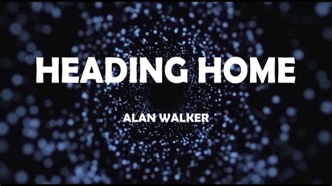 Alan Walker Ruben Heading Home Lyric Video Yenula Remix Youtube