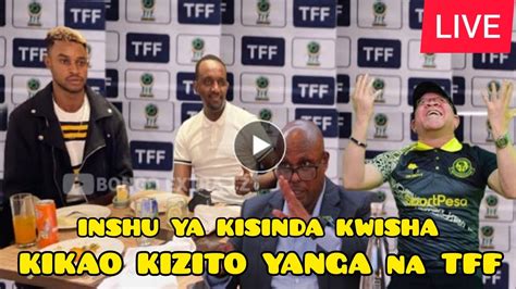 Live Kikao Kizito Tff Na Yanga Rasmi Kisinda Atacheza Yanga Manara