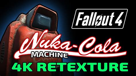 Fallout 4 Ojo Bueno Nuka Cola Machine 4k 2k 1k Retexture Youtube