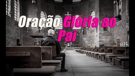 Como Rezar O Gloria Ao Pai - Oração Glória ao Pai | Como rezar
