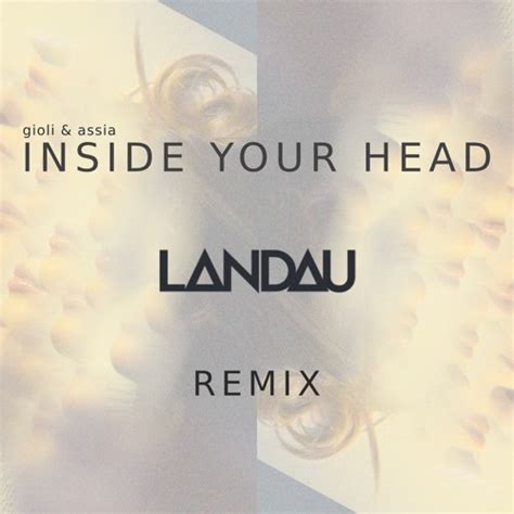 Stream Giolì And Assia Inside Your Head Landau Remix By Landau