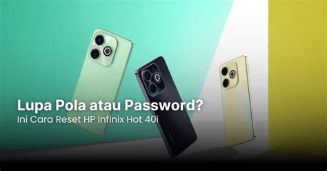 Lupa Pola Atau Password Ini Cara Reset Hp Infinix Hot I