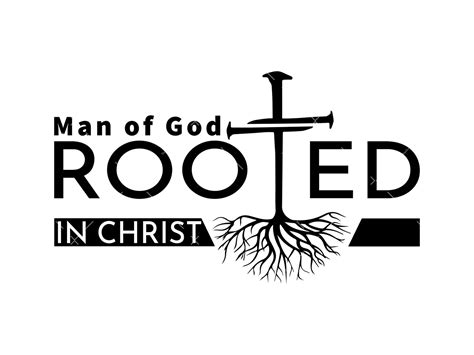 Man Of God Rooted In Christ Svg Pdf Png Bible Verse Svg Faith Svg