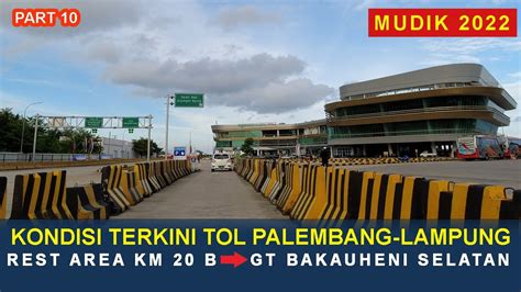 TOL PALEMBANG LAMPUNG PART 10 Rest Area Km 20 B Ke Gerbang Tol