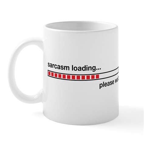 Sarcasm Loading 11 Oz Ceramic Mug Sarcasm Loading Mug Cafepress