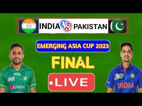 Pakistan Vs India Emerging Asia Cup Final Emerging Asia Cup