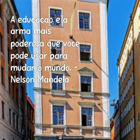 A Educação é A Arma Mais Poderosa - 8