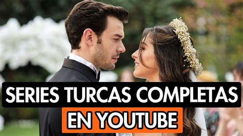 Series Turcas Completas En Youtube Dobladas Al Espa Ol Youtube