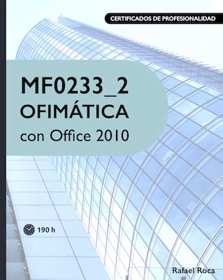 Libro MF0233 2 Ofimática con Office 2010 Rafael Roca