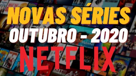 13 Novas SÉries Lançadas Pela Netflix Em Outubro De 2020 Youtube