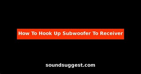 How To Hook Up Subwoofer To Receiver