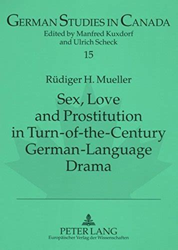 Sex Love And Prostitution In Turn Of The Century German Language Drama A Schnitzler S Reigen