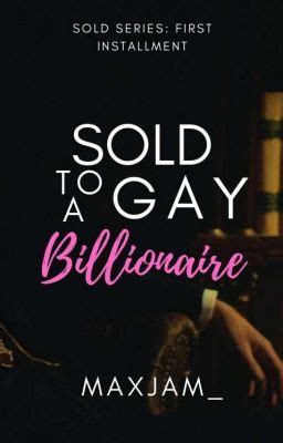 Sold To A Gay Billionaire Sold Series Chapter Gay Romance Books Billionaire Romance