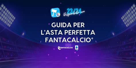 Fantacalcio® La Guida Per L Asta Perfetta 23 24 è Ora Disponibile