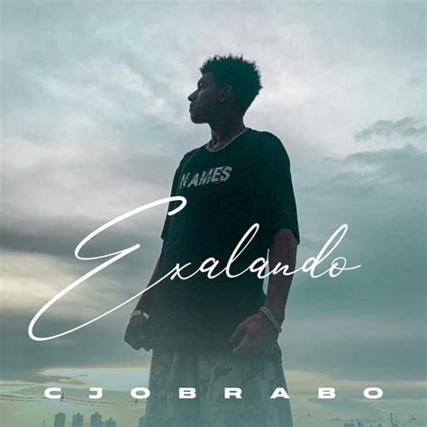 Exalando Single By CJOBRABO Spotify