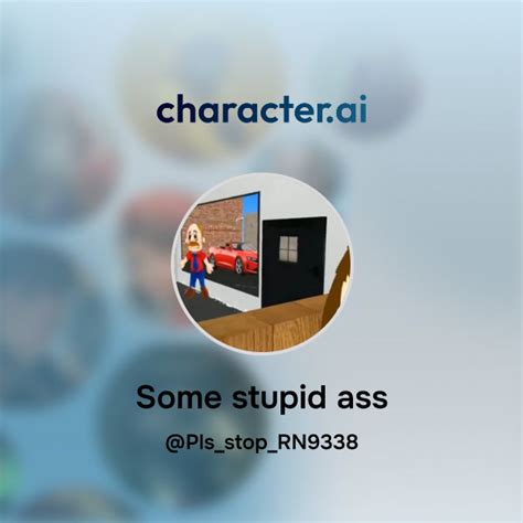 Chat With Some Stupid Ass Character Ai Personalized AI For Every Moment Of Your Day