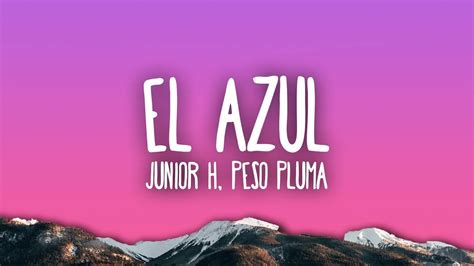 Junior H X Peso Pluma El Azul Hour Version Youtube Music