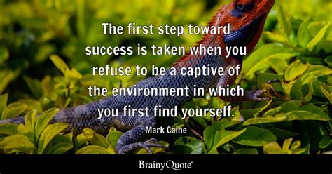 Mark Caine The First Step Toward Success Is Taken When