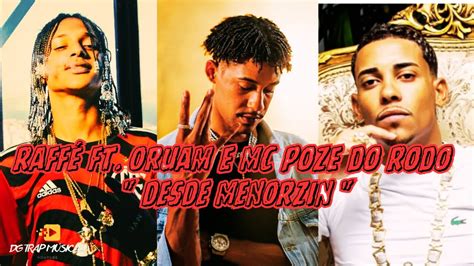 Raffé ft Oruam e MC Poze do Rodo DESDE MENORZIN prod Mello