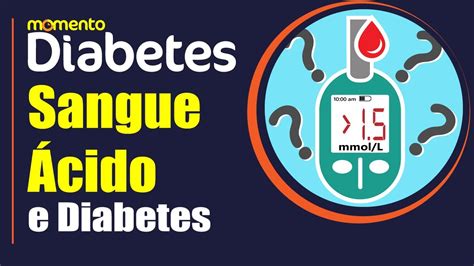 006 Diabetes e Sangue Ácido ou Cetoacidose Diabética O que é e como